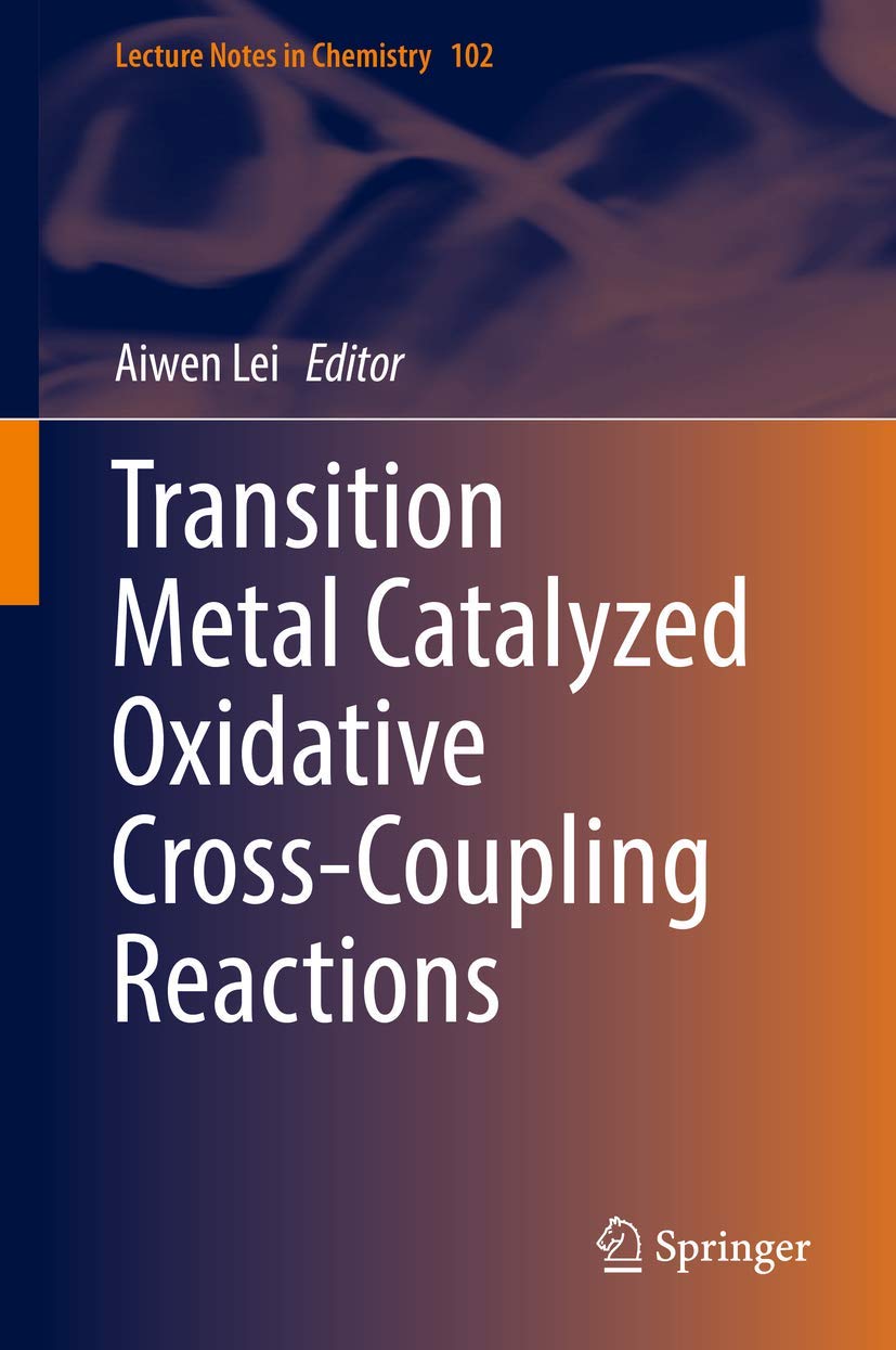 Transition Metal Catalyzed Oxidative Cross-Coupling Reactions: 102 (Lecture Notes in Chemistry) (English, Paperback, Aiwen Lei) - Image 1 - BookBajar
