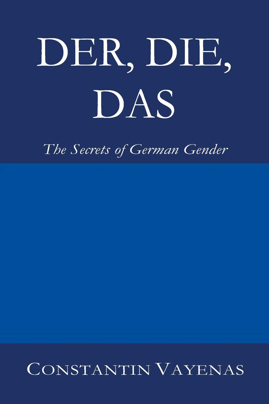 Buy Der, Die, Das: The Secrets of German Gender (#6,134 in Language Learning & Teaching, Paperback, Constantin Vayenas) Online at Best Price - BookBajar