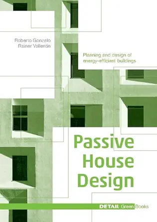 Buy Passive House Design: Planning and design of energy-efficient buildings (DETAIL Green Books) (English, Paperback, Gonzalo Roberto, Rainer Vallentin) Online at Best Price - BookBajar