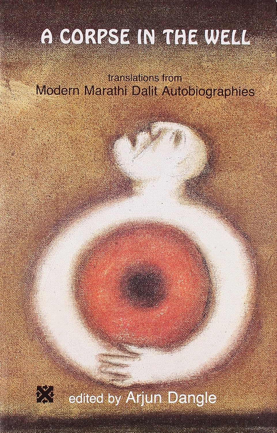 Buy A Corpse in the Well : Translations from Modern Marathi Dalit Autobiographies (English, Paperback, Arjun Dangle) Online at Best Price - BookBajar