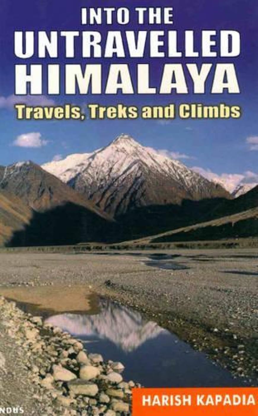 Buy Into the Untravelled Himalaya: Travels, Treks and Climbs (English, Paperback, Harish Kapadia) Online at Best Price - BookBajar