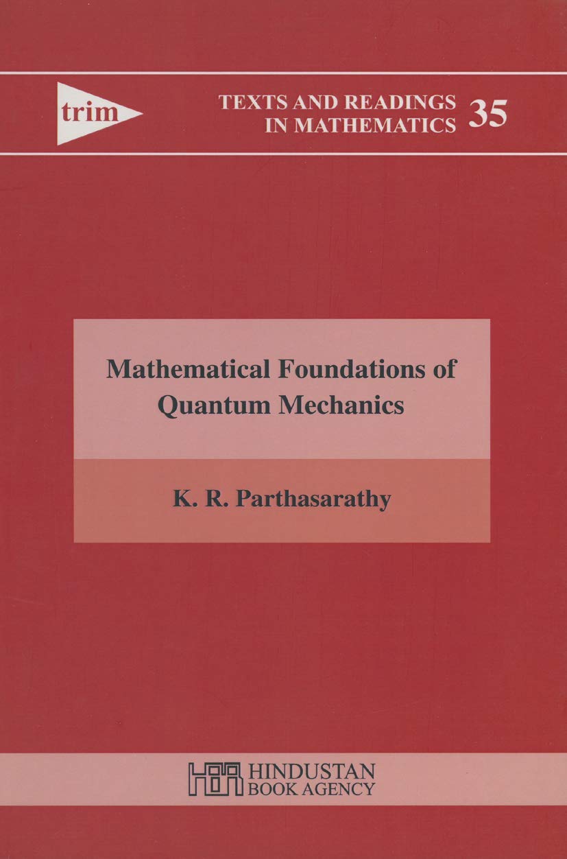 Buy Mathematical Foundation of Quantum Mechanics: 35 (Texts and Readings in Mathematics) (English, Paperback, K.R. Parthasarathy) Online at Best Price - BookBajar