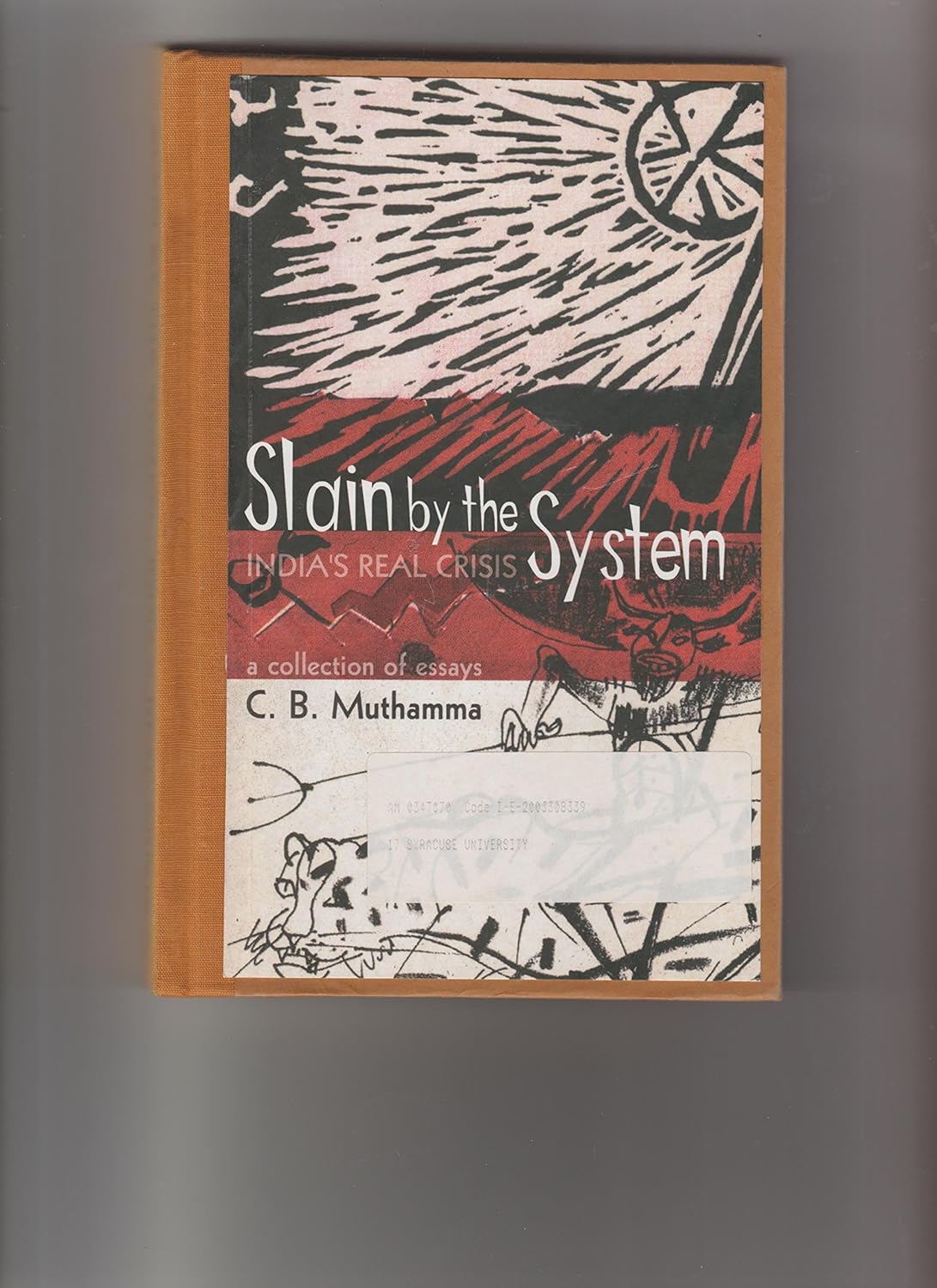 Buy Slain by the System: India's Real Crisis: A Collection of Essays (English, Hardcover, C B Muthamma) Online at Best Price - BookBajar