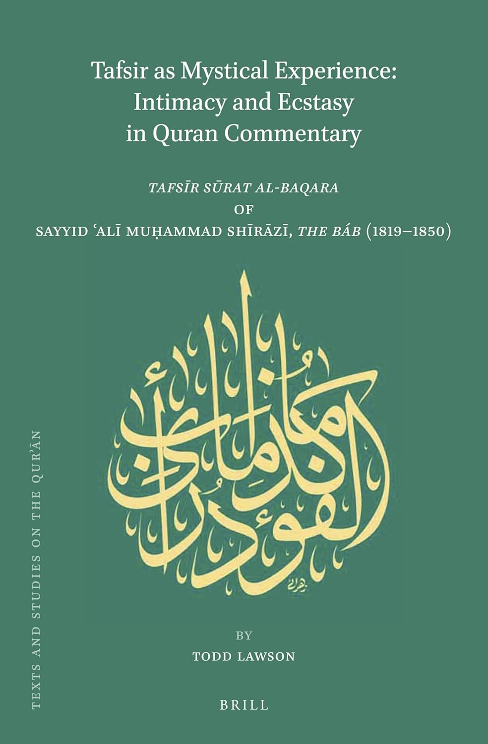 Buy Tafsir As Mystical Experience: Intimacy and Ecstasy in Quran Commentary; Tafsir Surat Al-baqara by Sayyid 'ali Muhammad, the Báb (1819-1850): 14 (T... Online at Best Price - BookBajar