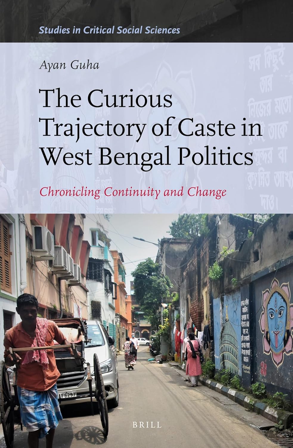 Buy The Curious Trajectory of Caste in West Bengal Politics: Chronicling Continuity and Change: 221 (Studies in Critical Social Sciences, 221) (English... Online at Best Price - BookBajar