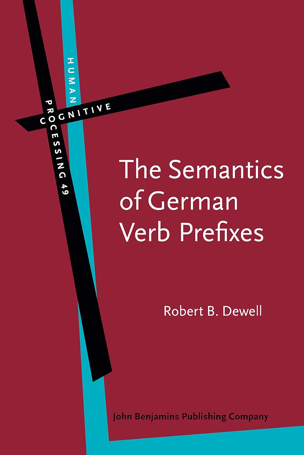 The Semantics of German Verb Prefixes: 49 (Human Cognitive Processing) (English, Hardcover, Robert B. Dewell) - Image 1 - BookBajar
