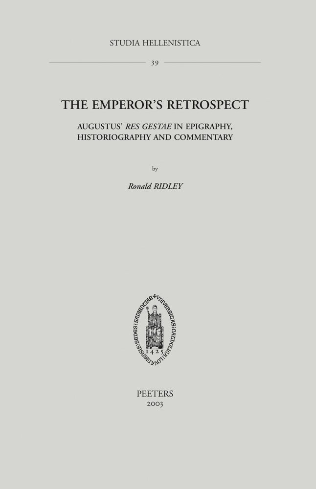 Buy The Emperor's Retrospect: Augustus' Res Gestae in Epigraphy,Historiography and Commentary: v.39 (Studia Hellenistica), Paperback, Ronald T. Ridley) Online at Best Price - BookBajar