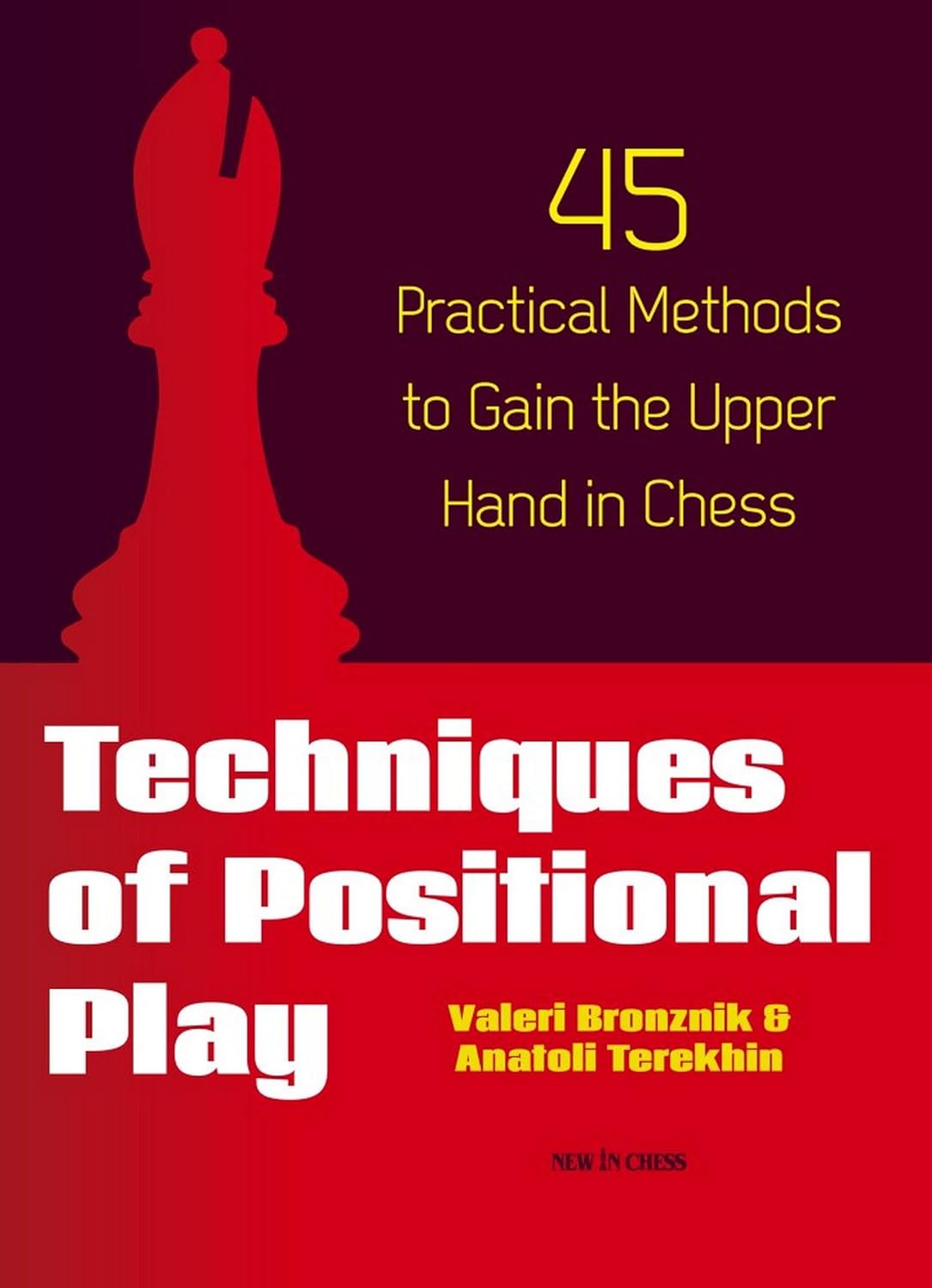 Buy Techniques of Positional Play: 45 Practical Methods to Gain the Upper Hand in Chess (English, Paperback, Valeri Bronznik, Anatoli Terekhin) Online at Best Price - BookBajar