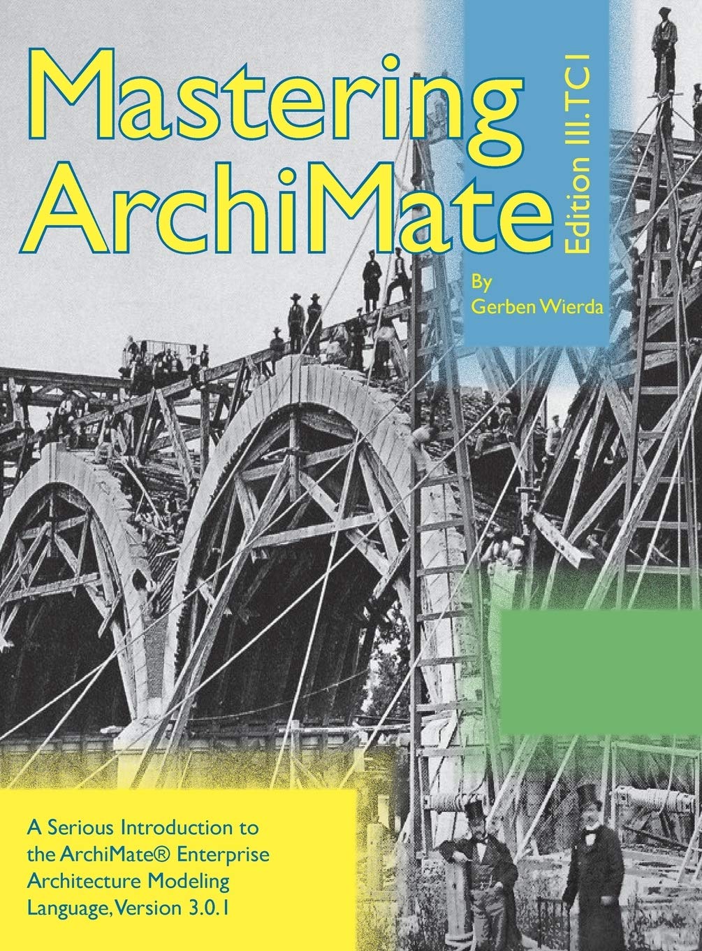 Mastering ArchiMate Edition III: A serious introduction to the ArchiMate(R) enterprise architecture modeling language (English, Hardcover, Gerben W... - Image 1 - BookBajar
