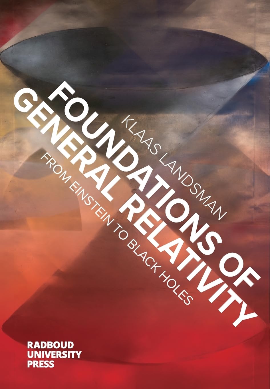 Buy Foundations of General Relativity: From Einstein to Black Holes (English, Paperback, Klaas Landsman) Online at Best Price - BookBajar