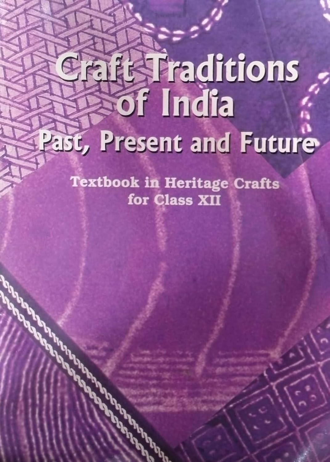 Buy Craft Traditions of India - Past Present and Future - Textbook in Heritage Crafts for Class - 12 - 12133 (English, Paperback, NCERT) Online at Best Price - BookBajar