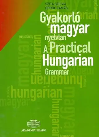 Buy Practical Hungarian Grammar: Asia's Heartland in Context (English, Paperback, S. Szita, T. Gorbe) Online at Best Price - BookBajar