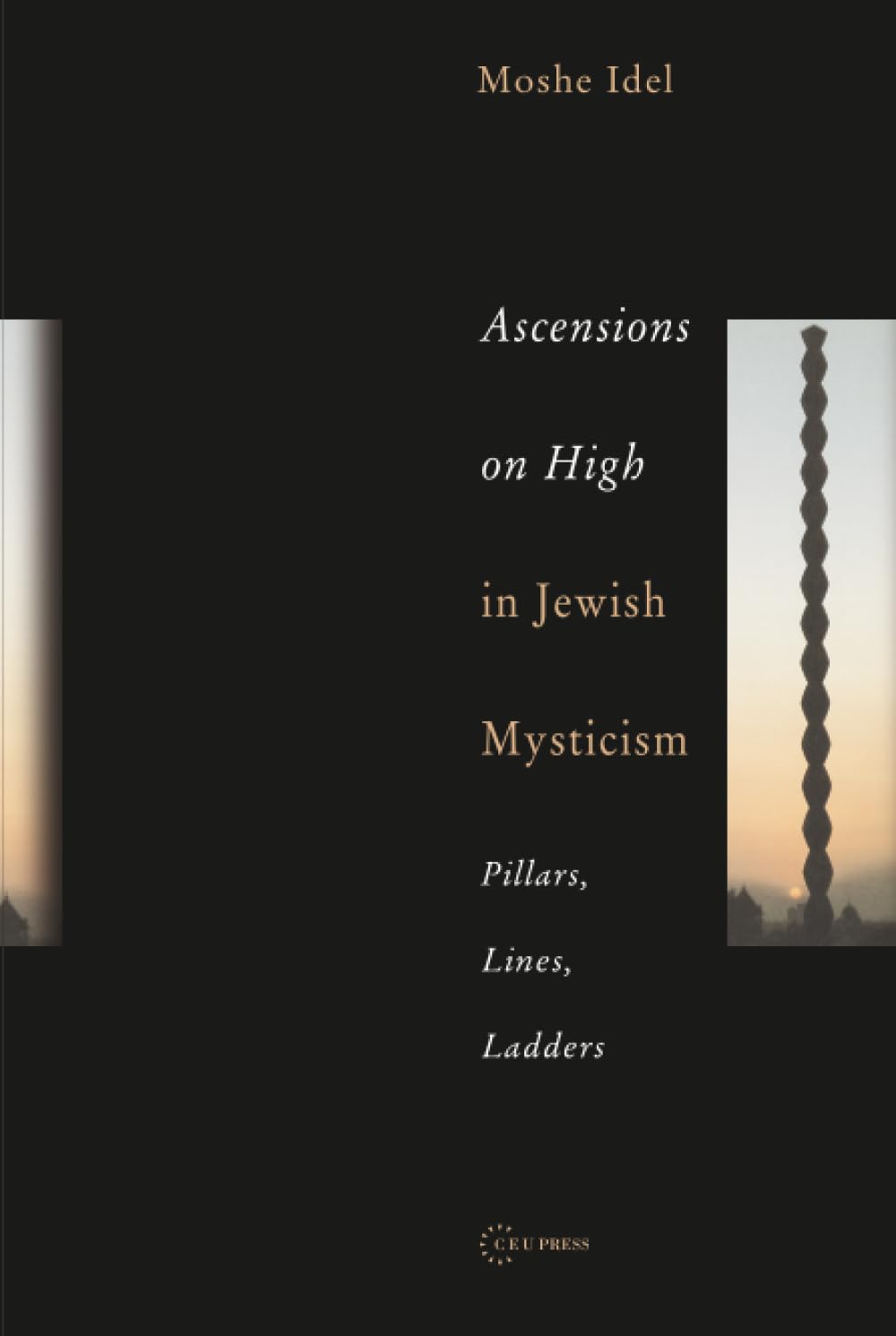 Buy Ascensions On High In Jewish Mysticism: Pillars, Lines, Ladders (PASTS INCORPORATED) (English, Hardcover, Moshe Idel) Online at Best Price - BookBajar