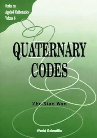 Quaternary Codes: 8 (Series On Applied Mathematics) (English, Hardcover, Zhe-xian Wan) - Image 1 - BookBajar