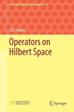 Operators on Hilbert Space: 71 (Texts and Readings in Mathematics) (English, Paperback, V. S. Sunder) - Image 1 - BookBajar