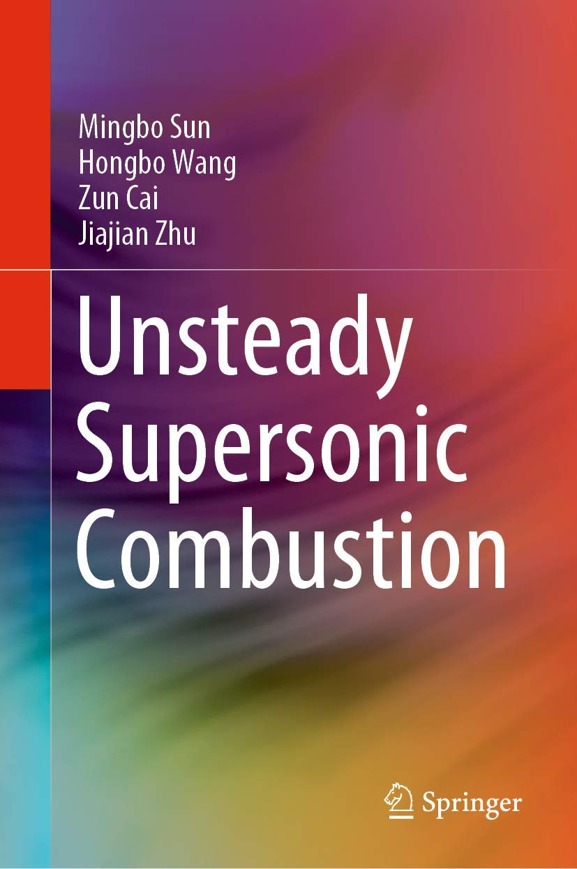 Unsteady Supersonic Combustion (English, Paperback, Mingbo Sun, Hongbo Wang, Zun Cai, Jiajian Zhu) - Image 1 - BookBajar