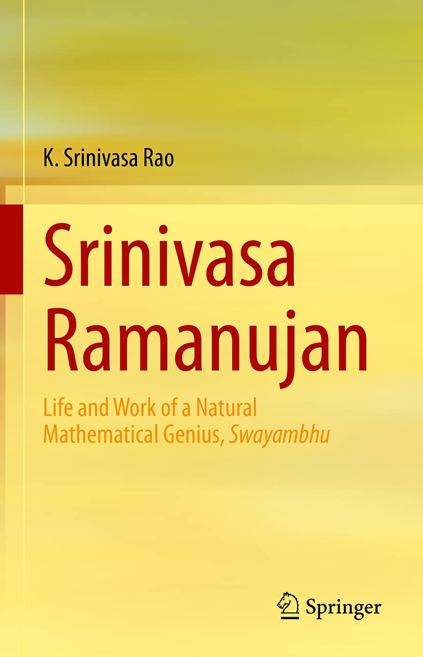 Buy Srinivasa Ramanujan: Life and Work of a Natural Mathematical Genius, Swayambhu (English, Paperback, K. Srinivasa Rao) Online at Best Price - BookBajar