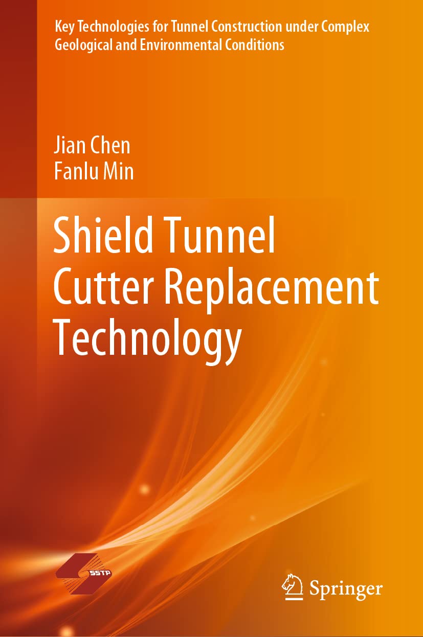 Shield Tunnel Cutter Replacement Technology (Key Technologies for Tunnel Construction under Complex Geological and Environmental Conditions) (Engli... - Image 1 - BookBajar