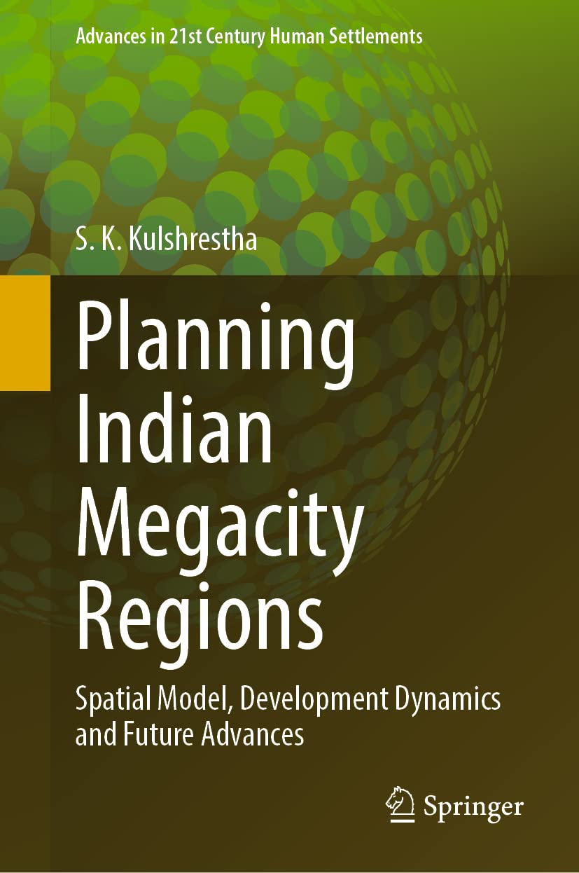 Planning Indian Megacity Regions: Spatial Model, Development Dynamics and Future Advances (Advances in 21st Century Human Settlements) (English, Pa... - Image 1 - BookBajar