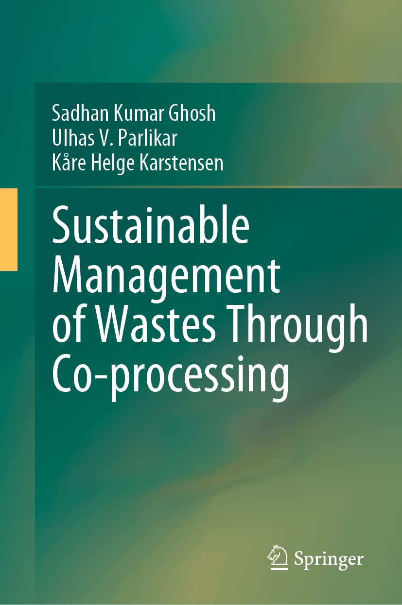 Sustainable Management of Wastes Through Co-processing (English, Paperback, Sadhan Kumar Ghosh, Ulhas Parlikar, Kre Helge Karstensen) - Image 1 - BookBajar