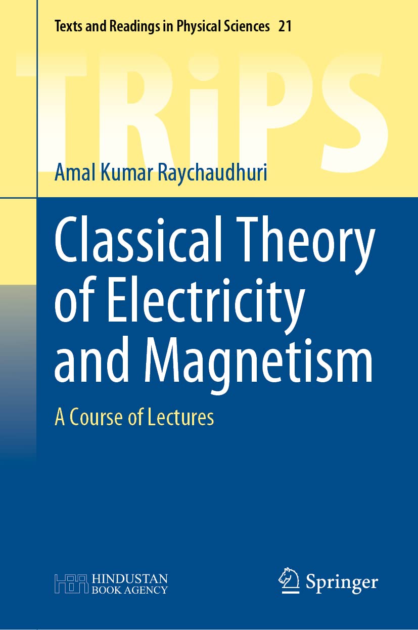 Buy Classical Theory of Electricity and Magnetism: A Course of Lectures: 21 (Texts and Readings in Physical Sciences, 21) (English, Paperback, Amal Kum... Online at Best Price - BookBajar