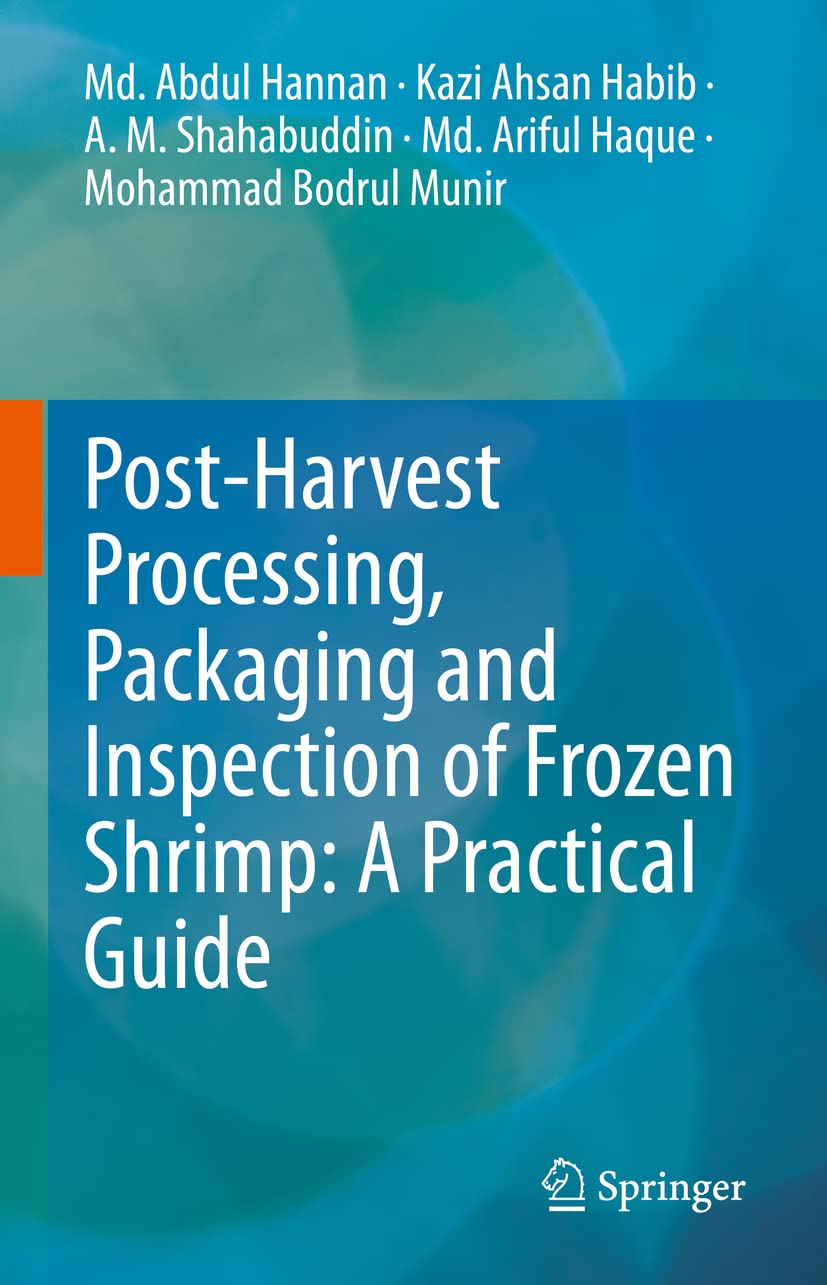 Buy Post-Harvest Processing, Packaging and Inspection of Frozen Shrimp: A Practical Guide (English, Paperback, A. M. Shahabuddin, Kazi Ahsan Habib, Md.... Online at Best Price - BookBajar