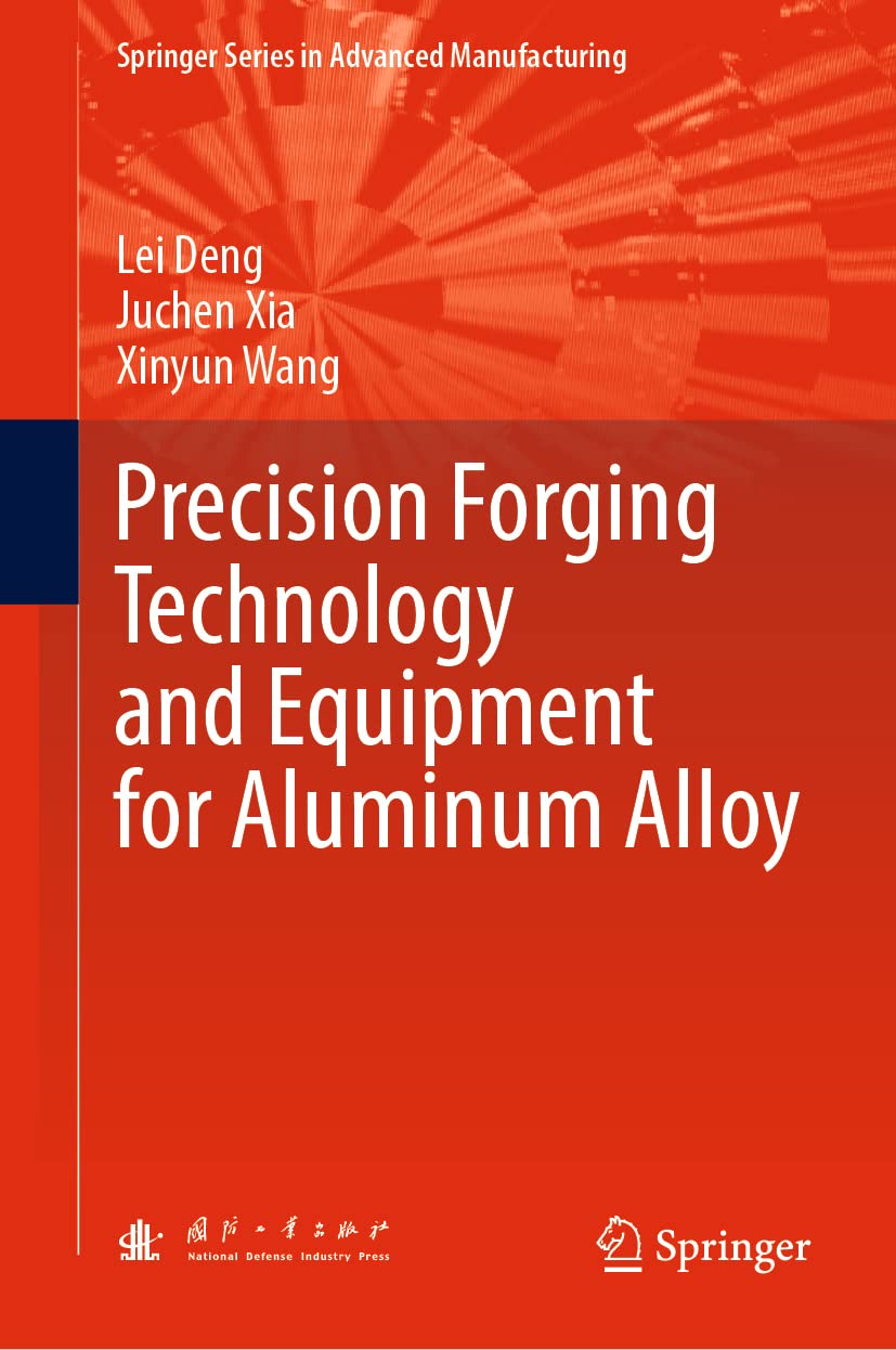 Buy Precision Forging Technology and Equipment for Aluminum Alloy (Springer in Advanced Manufacturing) (English, Paperback, Lei Deng, Juchen Xia, Xinyu... Online at Best Price - BookBajar