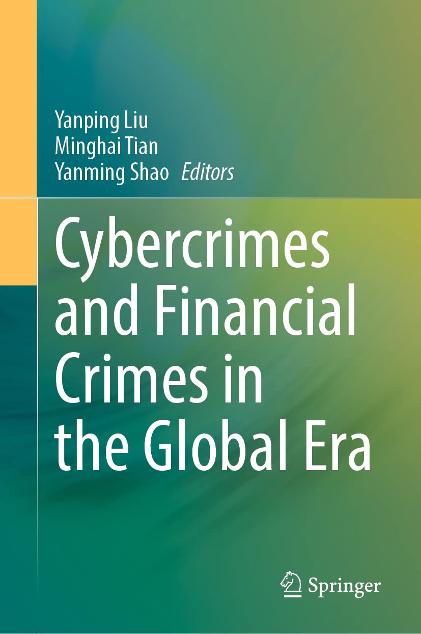 Cybercrimes and Financial Crimes in the Global Era (English, Paperback, Yanping Liu, Minghai Tian, Yanming Shao) - Image 1 - BookBajar