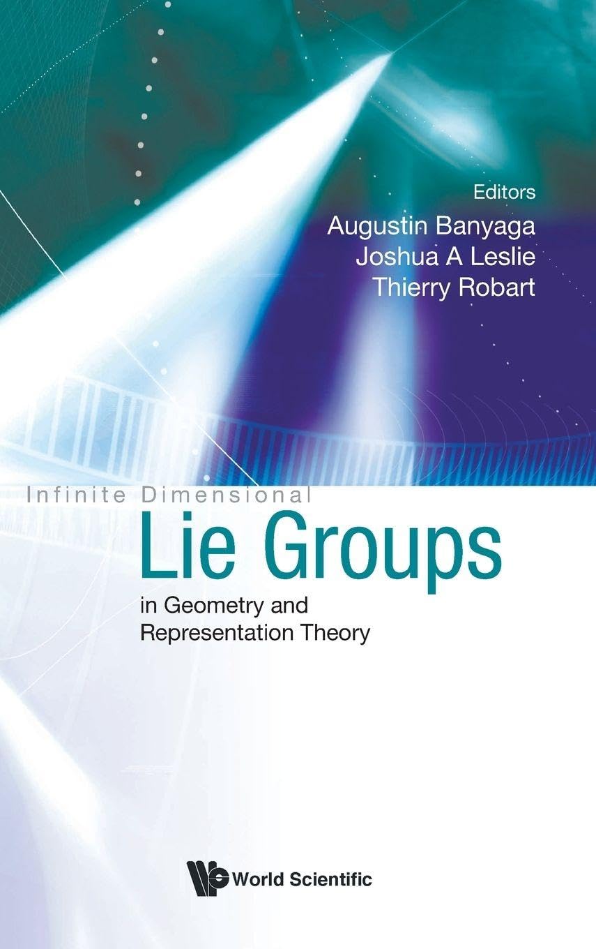 Infinite Dimensional Lie Groups In Geometry And Representation Theory (English, Hardcover, Augustin Banyaga, Joshua A Leslie, Thierry Robart) - Image 1 - BookBajar