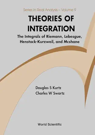 Buy Theories Of Integration: The Integrals Of Riemann, Lebesgue, Henstock-kurzweil, And Mcshane: 9 (Series In Real Analysis) (English, Hardcover, Charl... Online at Best Price - BookBajar