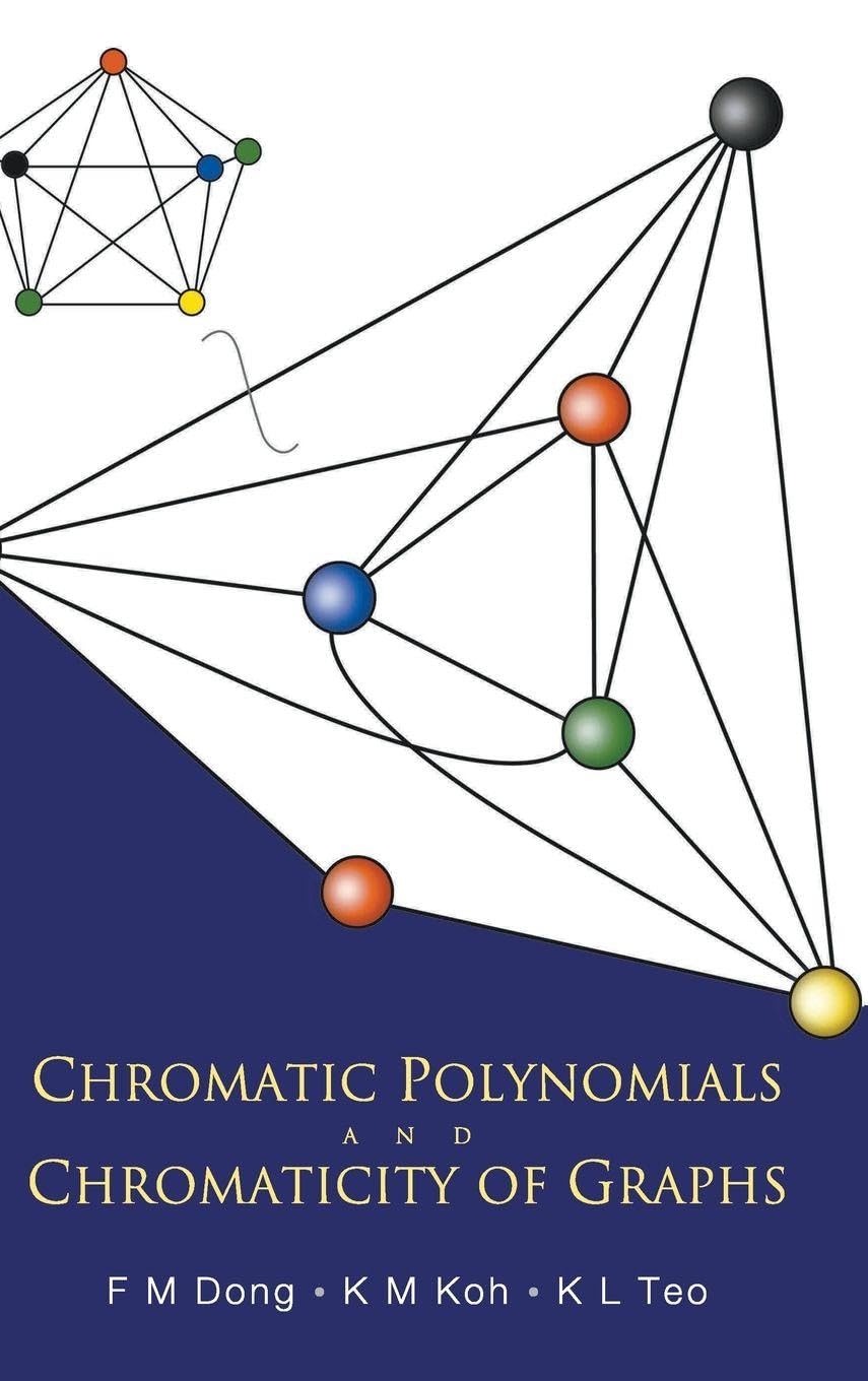 Buy Chromatic Polynomials And Chromaticity of Graphs (English, Hardcover, Dong Fengming, K. M. Koh, K. L. Teo) Online at Best Price - BookBajar