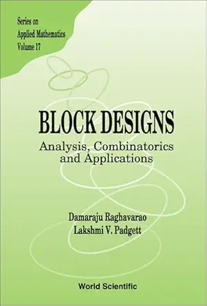 Buy Block Designs: Analysis, Combinatorics And Applications: 17 (Series on Applied Mathematics) (English, Hardcover, Damaraju Raghavarao, Lakshmi V. Pa... Online at Best Price - BookBajar