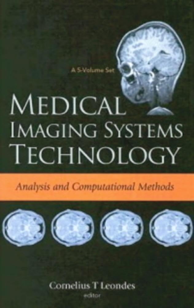 Medical Imaging Systems Technology (A 5-volume Set) (English, Hardcover, Cornelius T Leondes) - Image 1 - BookBajar