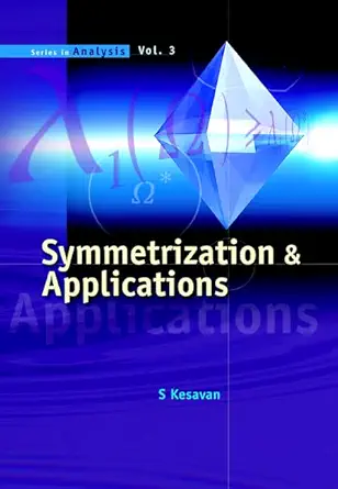 Buy Symmetrization And Applications: 3 (Series In Analysis) (English, Hardcover, S. Kesavan) Online at Best Price - BookBajar
