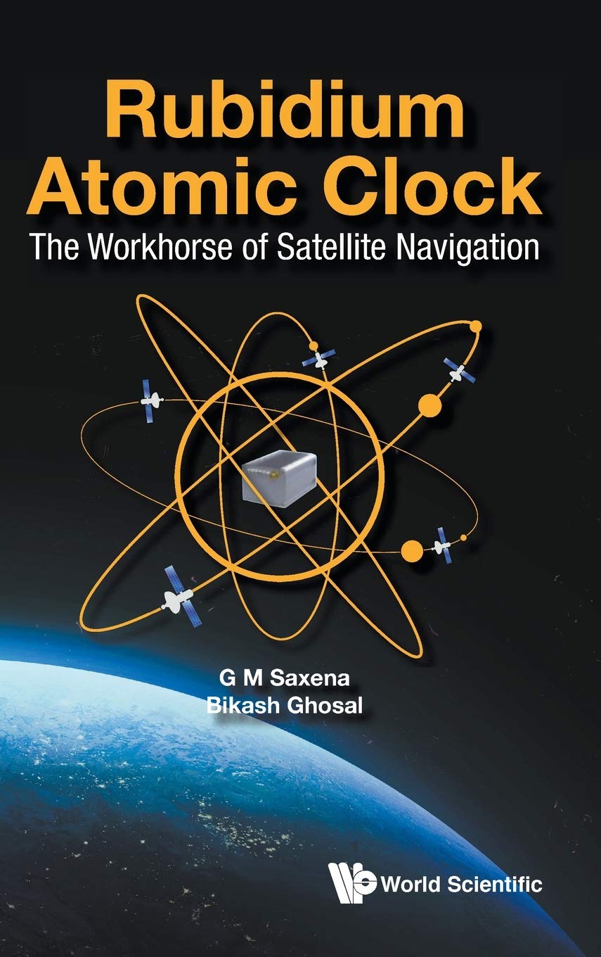 Buy Rubidium Atomic Clock: The Workhorse Of Satellite Navigation (English, Paperback, G M Saxena, Bikash Ghosal) Online at Best Price - BookBajar