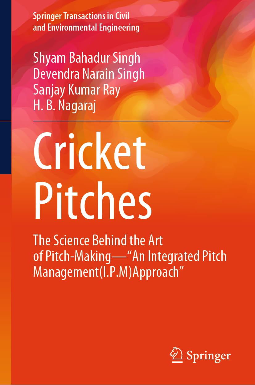 Buy Cricket Pitches: The Science Behind the Art of Pitch-Making―“An Integrated Pitch Management (I.P.M) Approach” (Springer Transactions in Civil and E... Online at Best Price - BookBajar