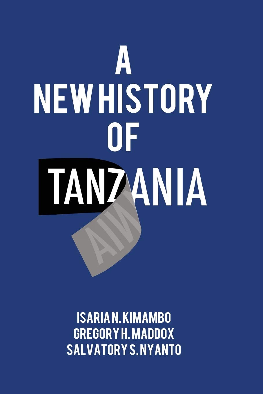 A New History of Tanzania (English, Paperback, Isaria N Kimambo, Gregory H Maddox, Salvatory S Nyanto) - Image 1 - BookBajar