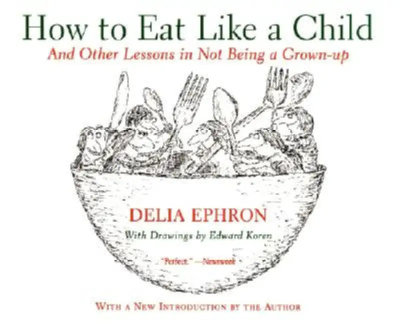 Buy How to Eat Like a Child (English, Delia Ephron) Online at Best Price - BookBajar
