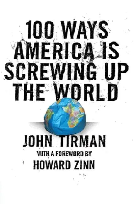 Buy 100 Ways America Is Screwing Up the World (English, John Tirman) Online at Best Price - BookBajar