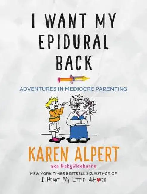 Buy I Want My Epidural Back (English, Karen Alpert) Online at Best Price - BookBajar