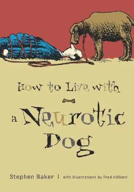 Buy How to Live with a Neurotic Dog (English, Stephen Baker) Online at Best Price - BookBajar