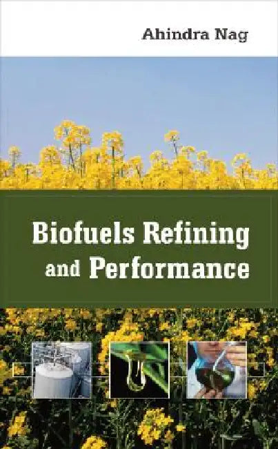 Buy Biofuels Refining and Performance (English, Ahindra Nag) Online at Best Price - BookBajar