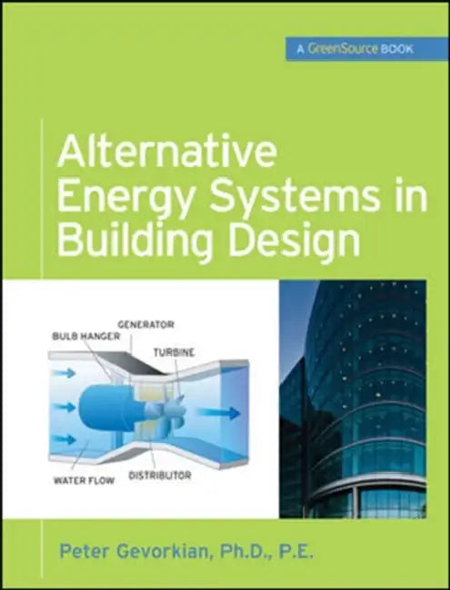 Buy Alternative Energy Systems in Building Design (Greensource Books) (English, Peter Gevorkian) Online at Best Price - BookBajar