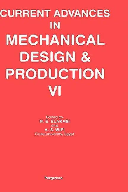 Current Advances in Mechanical Design and Production VI (English, M. E. Elarabi | A. S. Wifi) - Image 1 - BookBajar