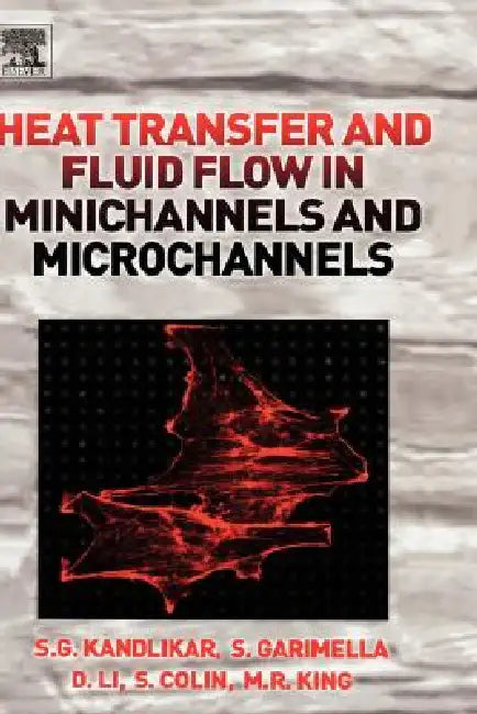 Buy Heat Transfer and Fluid Flow in Minichannels and Microchannels (English, Satish Kandlikar | Srinivas Garimella | Dongqing Li) Online at Best Price - BookBajar