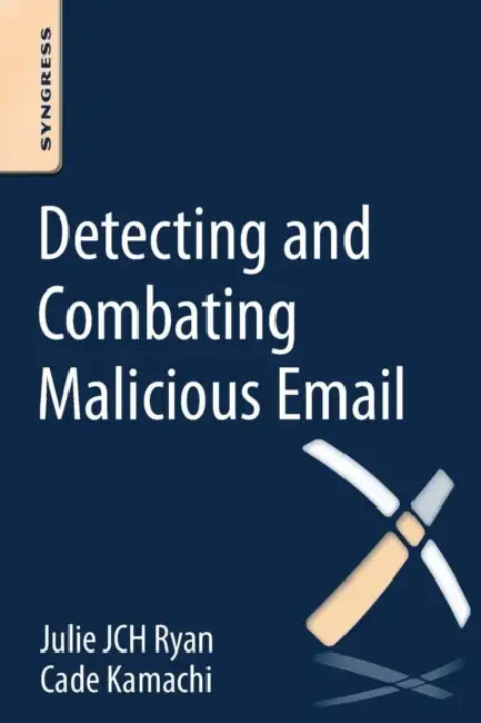 Buy Detecting and Combating Malicious Email (English, Julie Jch Ryan | Cade Kamachi) Online at Best Price - BookBajar
