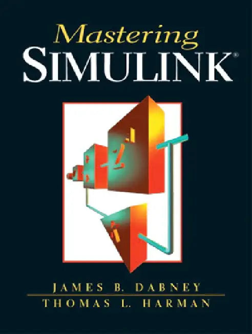 Buy Mastering Simulink (English, James Dabney | Thomas Harman) Online at Best Price - BookBajar