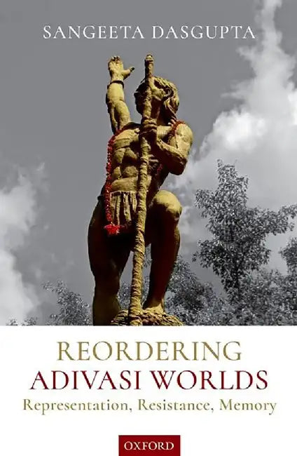 Buy Reordering Adivasi Worlds (English, Dr. Sangeeta Dasgupta) Online at Best Price - BookBajar