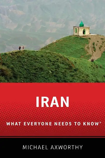 Buy Iran: What Everyone Needs to Know (English, Michael Axworthy) Online at Best Price - BookBajar
