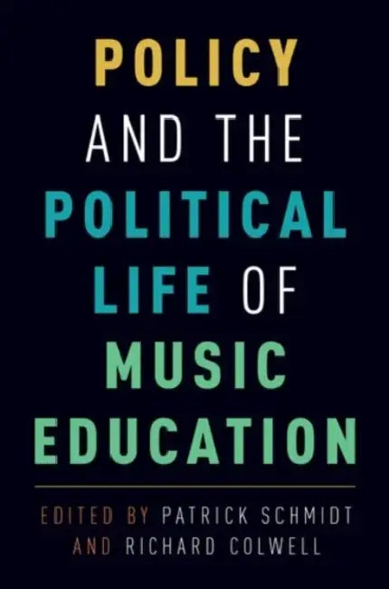 Buy Policy and the Political Life of Music Education (English, Patrick K. Schmidt | Richard Colwell) Online at Best Price - BookBajar